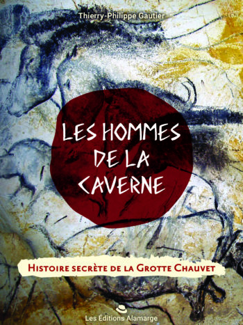 « Les Hommes de la Caverne » ou histoire secrète de la grotte Chauvet