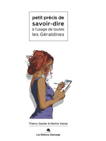 Petit précis de savoir-dire à l’usage de toutes les Géraldine